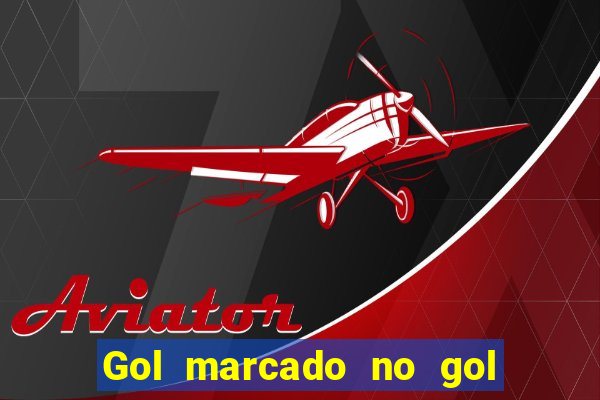 Gol marcado no gol marcado betano